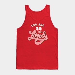 You are so very Loved Tank Top